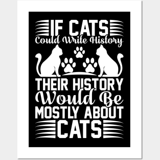 If Cats Could Write History Their History Would Be Mostly About Cats T Shirt For Women Men Posters and Art